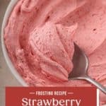 Spoon lifting up a bite of strawberry buttercream frosting from a white bowl. Text overlay includes recipe name.
