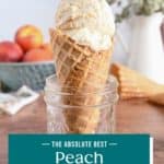 Peach ice cream in a waffle cone being held upright in a glass jar. Text overlay includes recipe title.