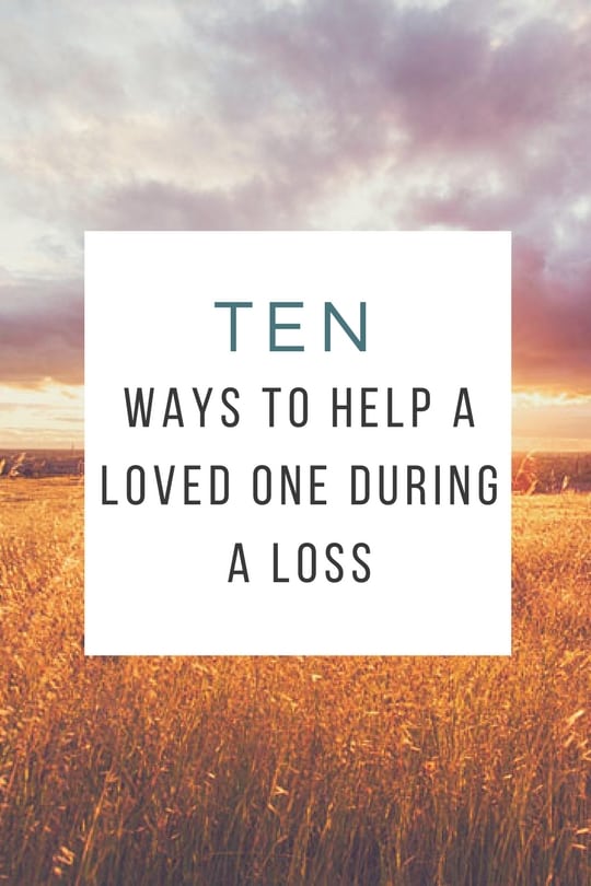 10 Ways to Help a Loved One During a Loss