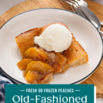 Serving of old-fashioned peach cobbler on a white plate. Text overlay includes recipe name.