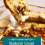 Hand holding a slice of toasted baguette scooped with baked goat cheese dip over a baking dish of the dip. Text overlay includes recipe name.